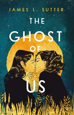 The Ghost of Us - Sutter, James L