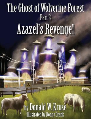 The Ghost of Wolverine Forest, Part 3: Azazel's Revenge! - Kruse, Donald W, and Hamp, Douglas (Foreword by)