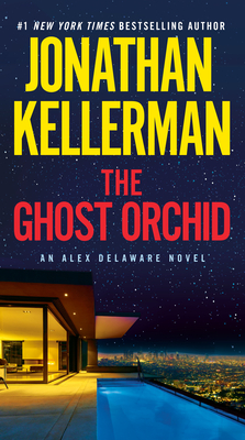 The Ghost Orchid: An Alex Delaware Novel - Kellerman, Jonathan