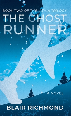 The Ghost Runner: The Lithia Trilogy, Book 2 - Richmond, Blair