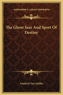 The Ghost Seer and Sport of Destiny