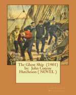 The Ghost Ship (1901) by: John Conroy Hutcheson ( NOVEL )