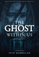 The Ghost Within Us: Unabridged