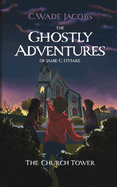 The Ghostly Adventures of Jamie C. O'Hare: The Church Tower