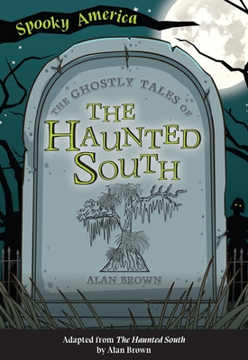 The Ghostly Tales of the Haunted South - Brown, Alan