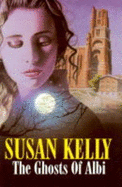 The Ghosts of Albi - Kelly, Susan, M.S.W.