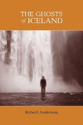 The Ghosts of Iceland - Anderson, Robert