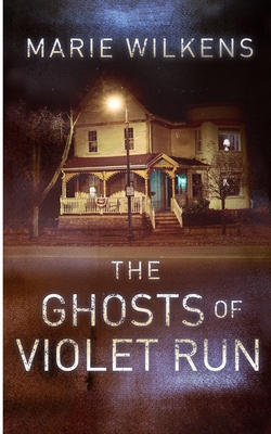 The Ghosts of Violet Run - Wilkens, Marie