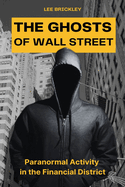 The Ghosts of Wall Street: Paranormal Activity in the Financial District
