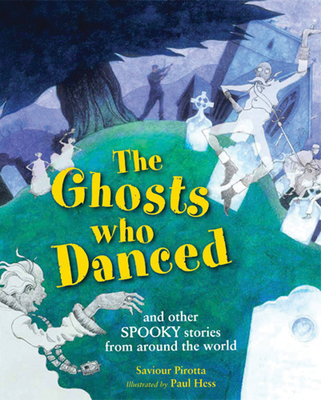 The Ghosts Who Danced: and other spooky stories - Pirotta, Saviour