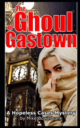 The Ghoul of Gastown: A Hopeless Cases Mystery