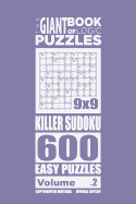 The Giant Book of Logic Puzzles - Killer Sudoku 600 Easy Puzzles (Volume 2)