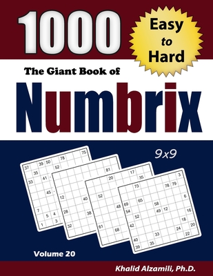 The Giant Book of Numbrix: 1000 Easy to Hard: (9x9) Puzzles - Alzamili, Khalid