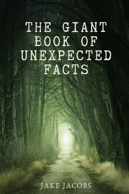 The Giant Book of Unexpected Facts - Jacobs, Jake