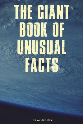 The Giant Book of Unusual Facts - Jacobs, Jake