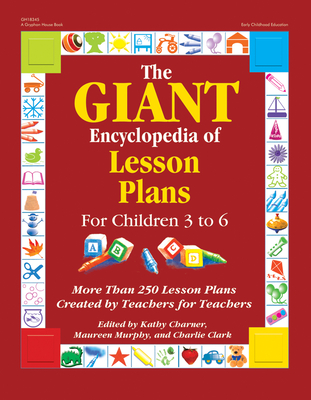 The Giant Encyclopedia of Lesson Plans: More Than 250 Lesson Plans Created by Teachers for Teachers - Charner, Kathy