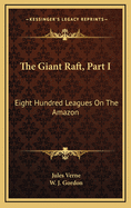 The Giant Raft, Part I: Eight Hundred Leagues on the Amazon