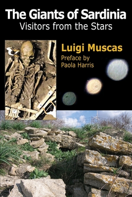 The Giants of Sardinia: Visitors from the Stars - Harris, Paola (Preface by), and Muscas, Luigi