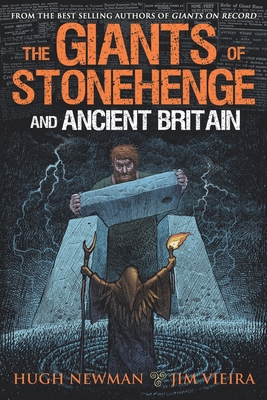 The Giants of Stonehenge and Ancient Britain - Vieira, Jim, and Newman, Hugh