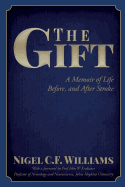 The Gift: A Memoir of Life Before, and After Stroke