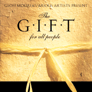 The Gift for All People: Thoughts on God's Great Grace - Moore, Geoff, and Lucado, Max, B.A., M.A. (From an idea by)