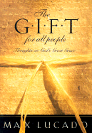 The Gift for All People: Thoughts on God's Great Grace - Lucado, Max