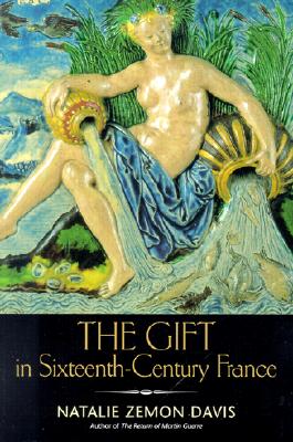 The Gift in Sixteenth-Century France - Davis, Natalie Zemon