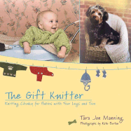 The Gift Knitter: 7knitting Chunky for Babies with Four Legs and Two