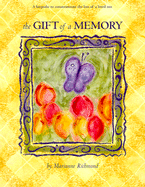 The Gift of a Memory: A Keepsake to Commemorate the Loss of a Loved One - 