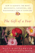 The Gift of a Year: Ht Achieve Most Meaningful Satisfying Pleasurable Year Yourlife - Kirshenbaum, Mira
