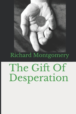 The Gift Of Desperation - Montgomery, Richard