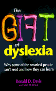 The Gift of Dyslexia: Why Some of the Smartest People Can't Read, and How They Can Learn - Davis, Ronald D, and Braun, Eldon M