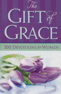 The Gift of Grace: 100 Devotions for Women