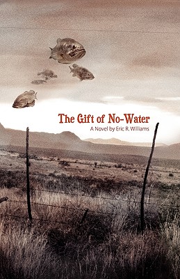 The Gift of No-Water - Williams, Eric R