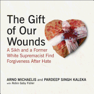 The Gift of Our Wounds: A Sikh and a Former White Supremacist Find Forgiveness After Hate