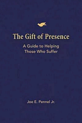 The Gift of Presence: A Guide to Helping Those Who Suffer - Pennel, Joe E