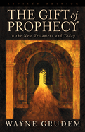 The Gift of Prophecy: In the New Testament and Today