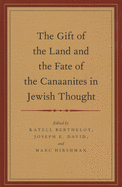 The Gift of the Land and the Fate of the Canaanites in Jewish Thought