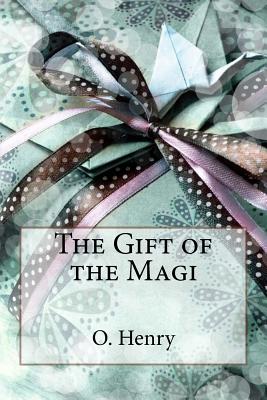 The Gift of the Magi O. Henry - Benitez, Paula (Editor), and Henry, O