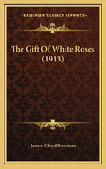 The Gift of White Roses (1913)
