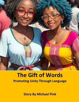 The Gift of Words: Promoting Unity Through Language - Pink, Michael