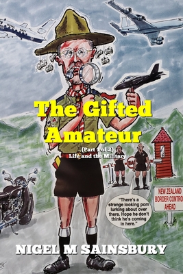 THE GIFTED AMATEUR (Part 1 of 2): Life and the Military - Sainsbury, Nigel M