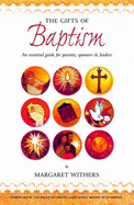 The Gifts of Baptism: An Essential Guide for Parents, Sponsors and Leaders