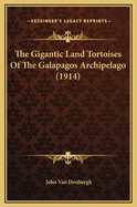 The Gigantic Land Tortoises of the Galapagos Archipelago (1914)