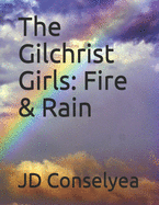 The Gilchrist Girls: Fire & Rain