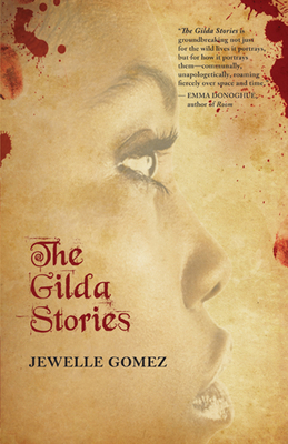 The Gilda Stories - Gomez, Jewelle, and Gumbs, Alexis Pauline (Afterword by)