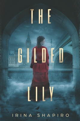 The Gilded Lily: A Nicole Rayburn Mystery Book 5 - Shapiro, Irina