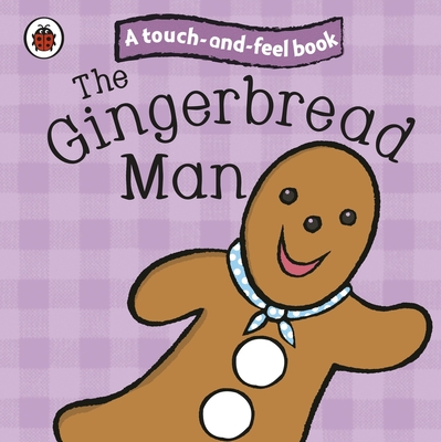 The Gingerbread Man: Ladybird Touch and Feel Fairy Tales - Ladybird