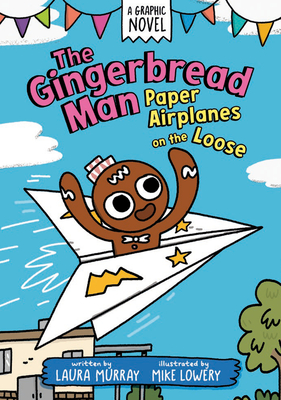 The Gingerbread Man: Paper Airplanes on the Loose: A Graphic Novel - Murray, Laura