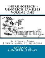 The Gingerich - Gingrich Families Volume One: Westward from Pennsylvania to Missouri